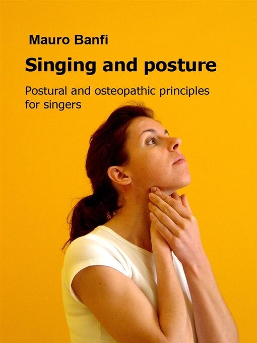 Title details for Singing and posture, postural and osteopathic principles for singers by Mauro Banfi - Wait list